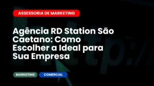 Agência RD Station São Caetano Como Escolher a Ideal para Sua Empresa