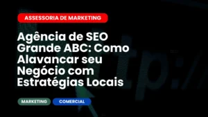 Agência de SEO Grande ABC Como Alavancar seu Negócio com Estratégias Locais