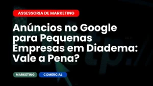 Anúncios no Google para Pequenas Empresas em Diadema Vale a Pena