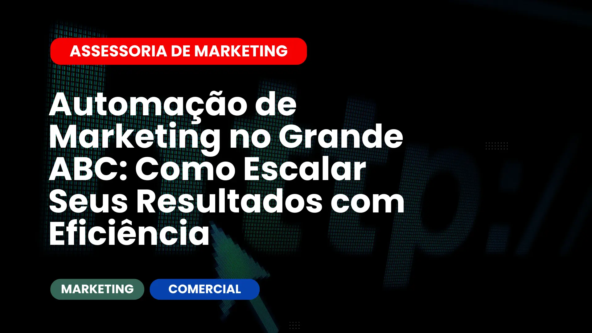 Automação de Marketing no Grande ABC Como Escalar Seus Resultados com Eficiência