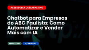 Chatbot para Empresas do ABC Paulista Como Automatizar e Vender Mais com IA