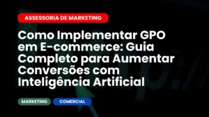 Como Implementar GPO em E-commerce Guia Completo para Aumentar Conversões com Inteligência Artificial
