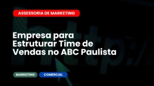 Empresa para Estruturar Time de Vendas no ABC Paulista