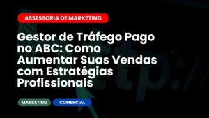 Gestor de Tráfego Pago no ABC Como Aumentar Suas Vendas com Estratégias Profissionais