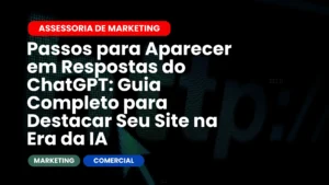 Passos para Aparecer em Respostas do ChatGPT Guia Completo para Destacar Seu Site na Era da IA