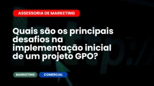 Quais são os principais desafios na implementação inicial de um projeto GPO