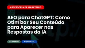 AEO para ChatGPT Como Otimizar Seu Conteúdo para Aparecer nas Respostas da IA
