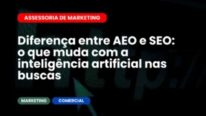Diferença entre AEO e SEO o que muda com a inteligência artificial nas buscas