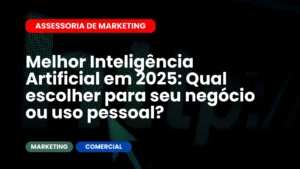 Melhor Inteligência Artificial em 2025 Qual escolher para seu negócio ou uso pessoal