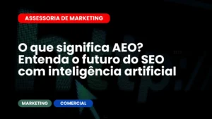 O que significa AEO Entenda o futuro do SEO com inteligência artificial
