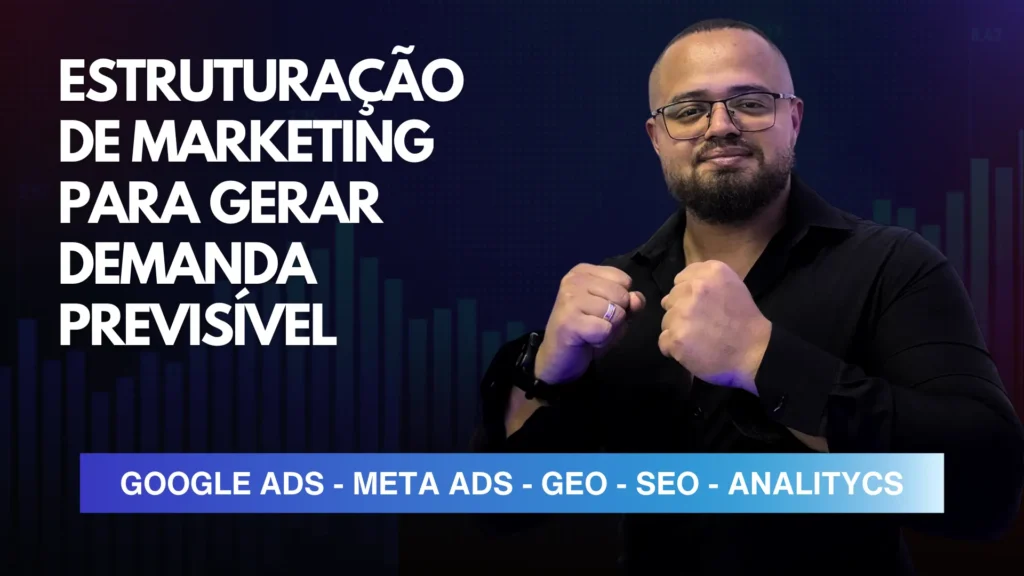 ESTRUTURAÇÃO DE MARKETING PARA GERAR DEMANDA PREVISÍVEL